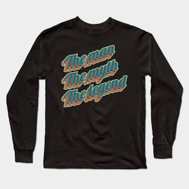 The man the myth the legend Long Sleeve T-Shirt by Sarcastic101